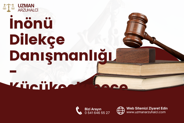 İnönü Dilekçe Danışmanlığı - Küçükçekmece