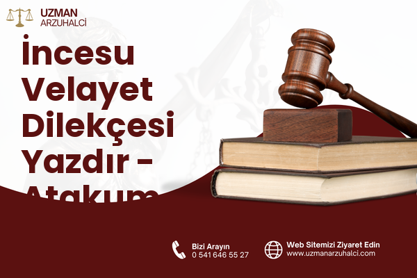 İncesu Velayet Dilekçesi Yazdır - Atakum