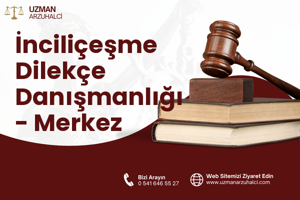 İnciliçeşme Dilekçe Danışmanlığı - Merkez