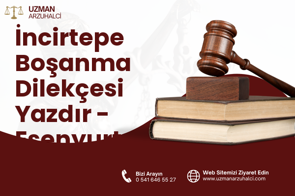 İncirtepe Boşanma Dilekçesi Yazdır - Esenyurt