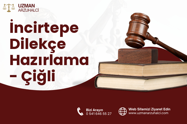 İncirtepe Dilekçe Hazırlama - Çiğli