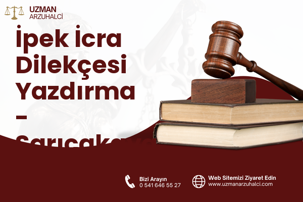 İpek İcra Dilekçesi Yazdırma - Sarıcakaya