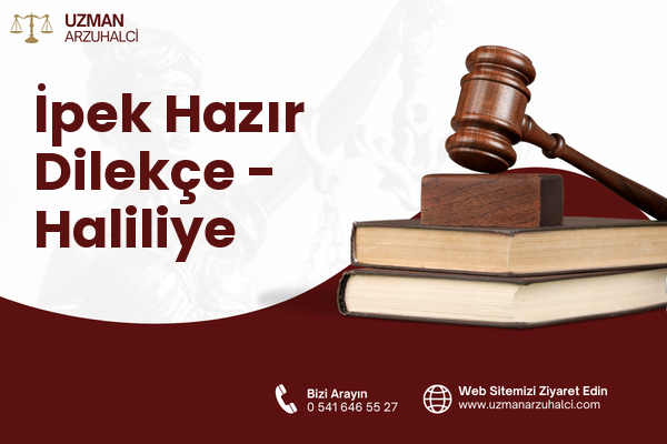 İpek Hazır Dilekçe - Haliliye