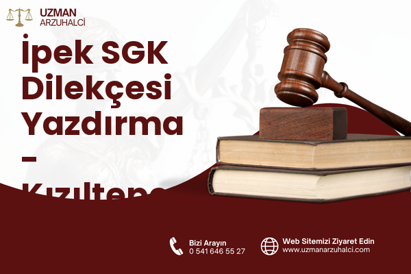 İpek SGK Dilekçesi Yazdırma - Kızıltepe