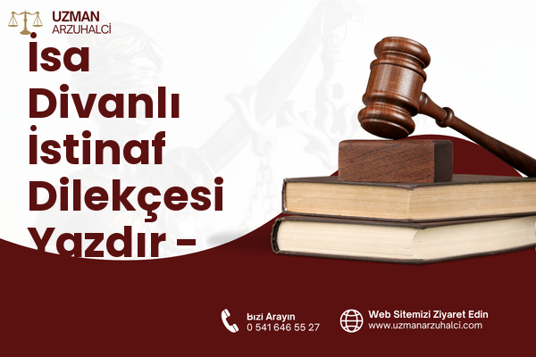 İsa Divanlı İstinaf Dilekçesi Yazdır - Dulkadiroğlu