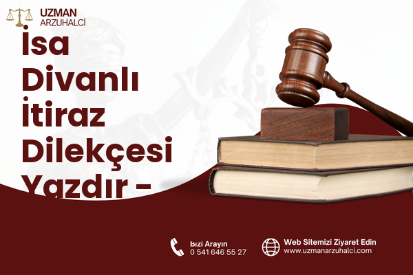 İsa Divanlı İtiraz Dilekçesi Yazdır - Dulkadiroğlu