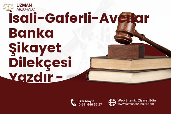 İsali-Gaferli-Avcılar Banka Şikayet Dilekçesi Yazdır - Merkez
