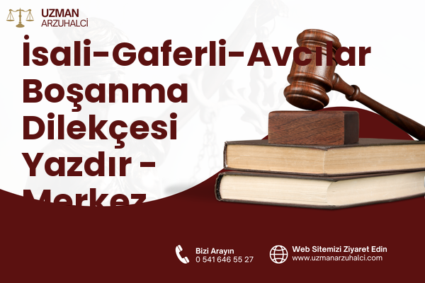 İsali-Gaferli-Avcılar Boşanma Dilekçesi Yazdır - Merkez