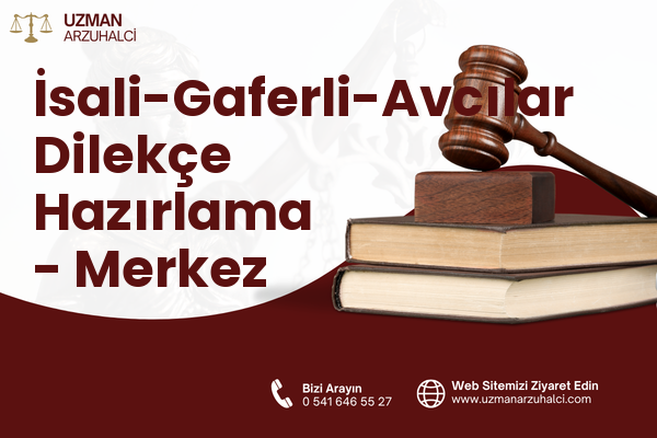 İsali-Gaferli-Avcılar Dilekçe Hazırlama - Merkez