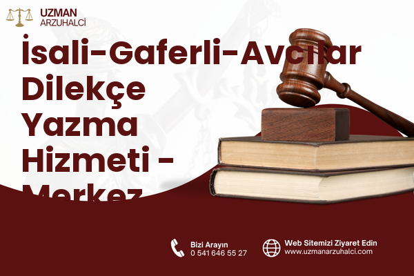İsali-Gaferli-Avcılar Dilekçe Yazma Hizmeti - Merkez