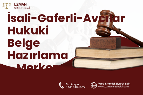 İsali-Gaferli-Avcılar Hukuki Belge Hazırlama - Merkez