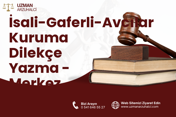 İsali-Gaferli-Avcılar Kuruma Dilekçe Yazma - Merkez