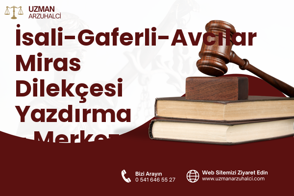 İsali-Gaferli-Avcılar Miras Dilekçesi Yazdırma - Merkez