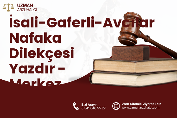 İsali-Gaferli-Avcılar Nafaka Dilekçesi Yazdır - Merkez