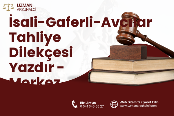 İsali-Gaferli-Avcılar Tahliye Dilekçesi Yazdır - Merkez
