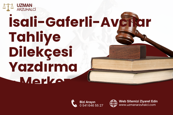 İsali-Gaferli-Avcılar Tahliye Dilekçesi Yazdırma - Merkez