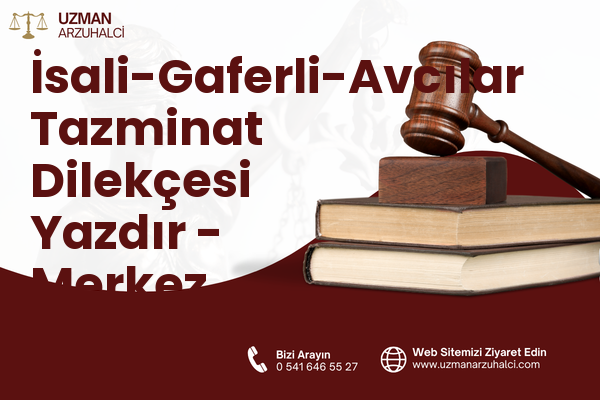 İsali-Gaferli-Avcılar Tazminat Dilekçesi Yazdır - Merkez