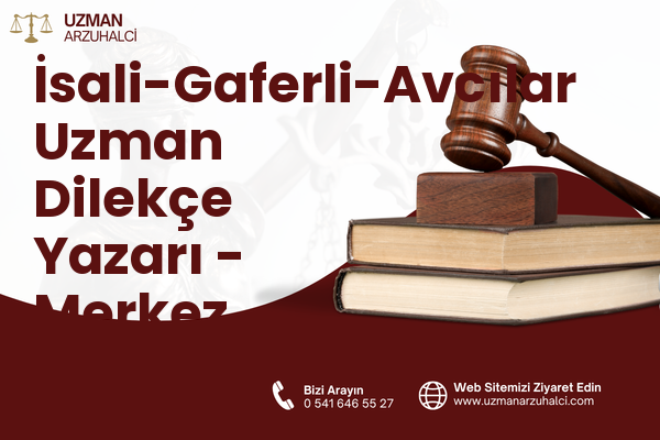 İsali-Gaferli-Avcılar Uzman Dilekçe Yazarı - Merkez
