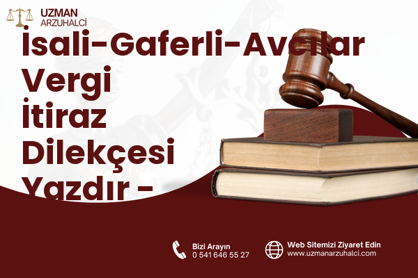İsali-Gaferli-Avcılar Vergi İtiraz Dilekçesi Yazdır - Merkez