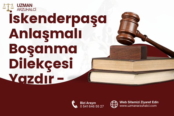 İskenderpaşa Anlaşmalı Boşanma Dilekçesi Yazdır - Fatih