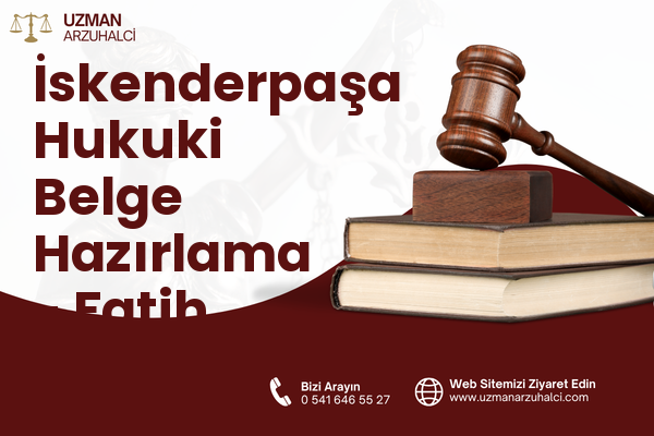 İskenderpaşa Hukuki Belge Hazırlama - Fatih