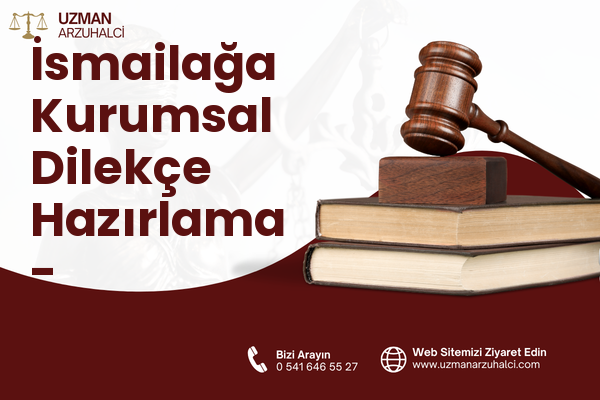 İsmailağa Kurumsal Dilekçe Hazırlama - Karamürsel