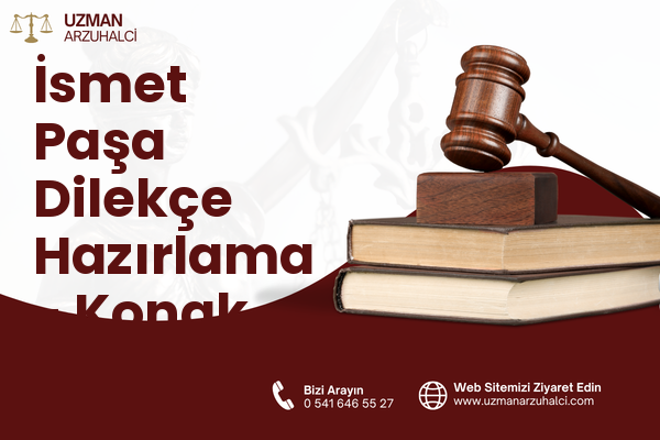 İsmet Paşa Dilekçe Hazırlama - Konak