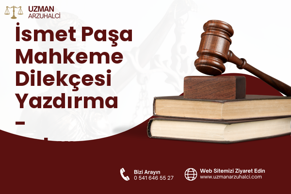 İsmet Paşa Mahkeme Dilekçesi Yazdırma - Bulancak