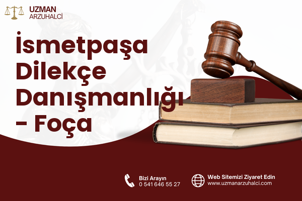 İsmetpaşa Dilekçe Danışmanlığı - Foça