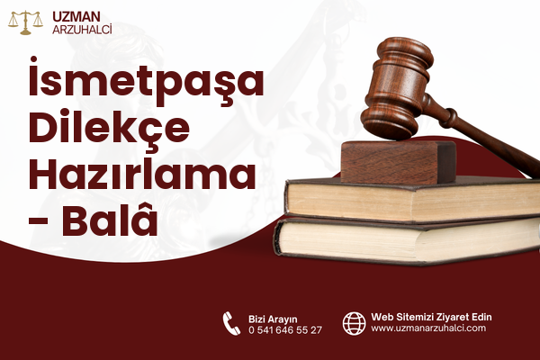 İsmetpaşa Dilekçe Hazırlama - Balâ