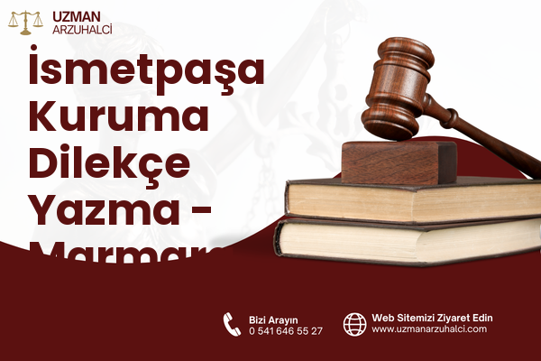 İsmetpaşa Kuruma Dilekçe Yazma - Marmara