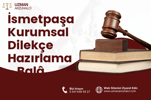 İsmetpaşa Kurumsal Dilekçe Hazırlama - Balâ