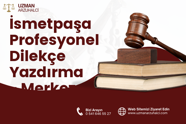 İsmetpaşa Profesyonel Dilekçe Yazdırma - Merkez