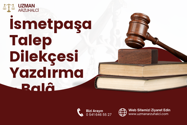 İsmetpaşa Talep Dilekçesi Yazdırma - Balâ