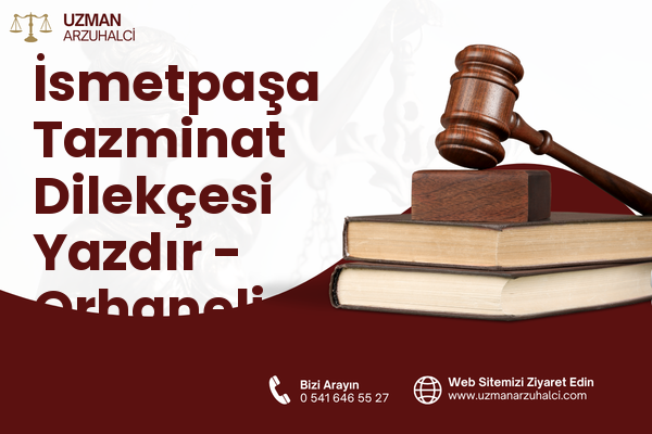 İsmetpaşa Tazminat Dilekçesi Yazdır - Orhaneli
