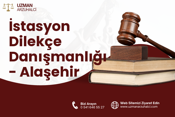İstasyon Dilekçe Danışmanlığı - Alaşehir