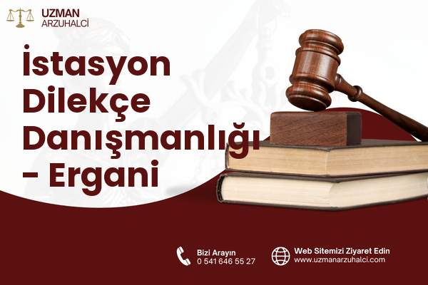 İstasyon Dilekçe Danışmanlığı - Ergani