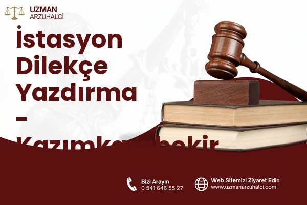 İstasyon Dilekçe Yazdırma - Kazımkarabekir