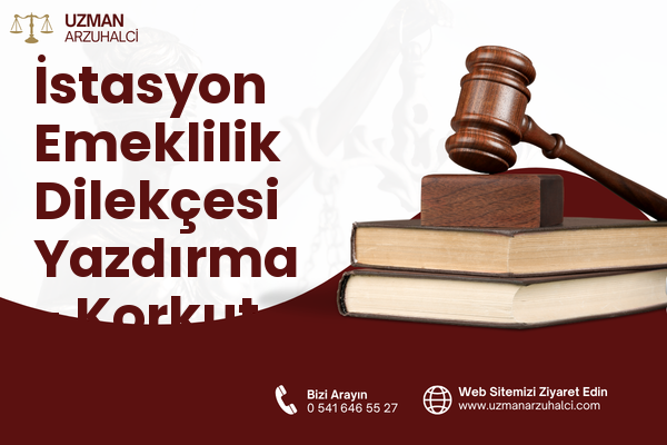 İstasyon Emeklilik Dilekçesi Yazdırma - Korkut