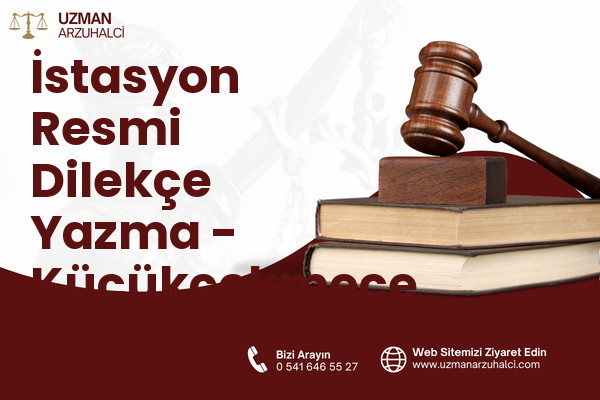 İstasyon Resmi Dilekçe Yazma - Küçükçekmece