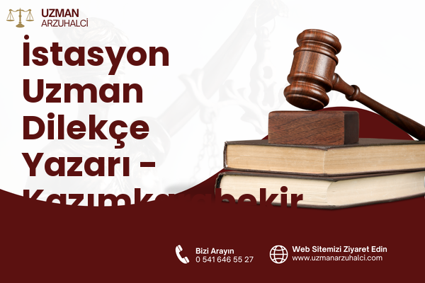 İstasyon Uzman Dilekçe Yazarı - Kazımkarabekir