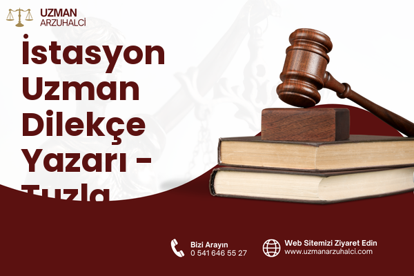 İstasyon Uzman Dilekçe Yazarı - Tuzla