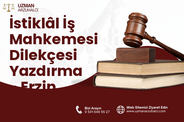 İstiklâl İş Mahkemesi Dilekçesi Yazdırma - Erzin