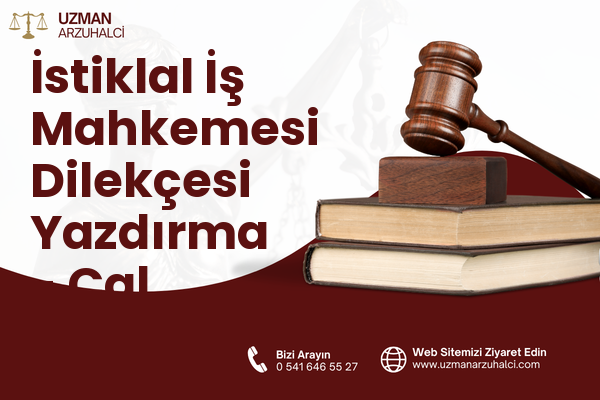 İstiklal İş Mahkemesi Dilekçesi Yazdırma - Çal