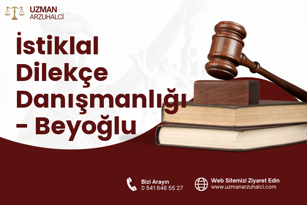 İstiklal Dilekçe Danışmanlığı - Beyoğlu