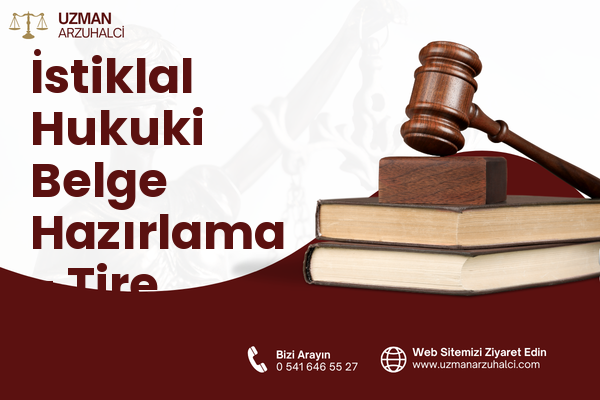 İstiklal Hukuki Belge Hazırlama - Tire