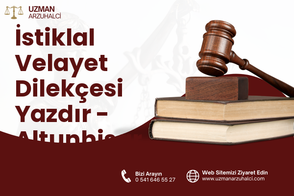 İstiklal Velayet Dilekçesi Yazdır - Altunhisar