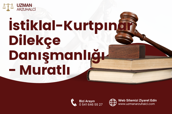 İstiklal-Kurtpınar Dilekçe Danışmanlığı - Muratlı