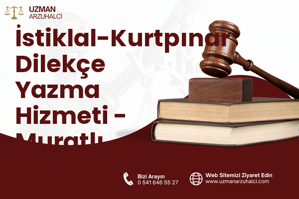 İstiklal-Kurtpınar Dilekçe Yazma Hizmeti - Muratlı