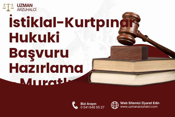 İstiklal-Kurtpınar Hukuki Başvuru Hazırlama - Muratlı